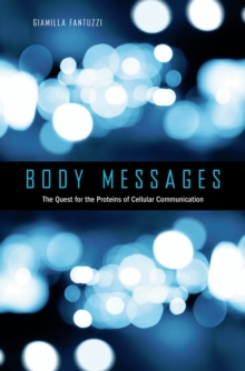 Body Messages : The Quest for the Proteins of Cellular Communication