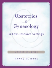 Obstetrics and Gynecology in Low-Resource Settings : A Practical Guide