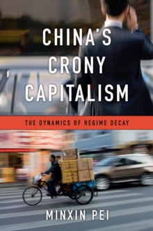 China's Crony Capitalism : The Dynamics of Regime Decay