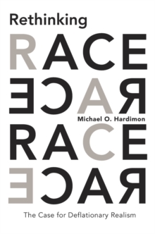 Rethinking Race : The Case for Deflationary Realism, Hardback Book Rethinking Race : The Case for Deflationary Realism, Hardback Book