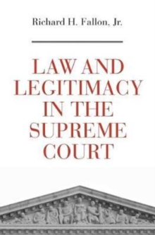 Law and Legitimacy in the Supreme Court, Hardback Book Law and Legitimacy in the Supreme Court, Hardback Book