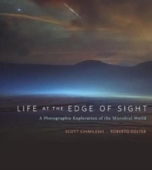 Life at the Edge of Sight : A Photographic Exploration of the Microbial World, Hardback Book Life at the Edge of Sight : A Photographic Exploration of the Microbial World, Hardback Book