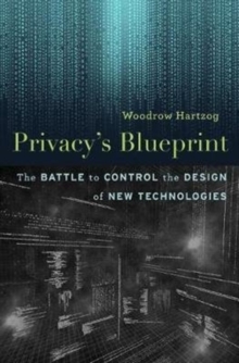 Privacy'S Blueprint : The Battle to Control the Design of New Technologies