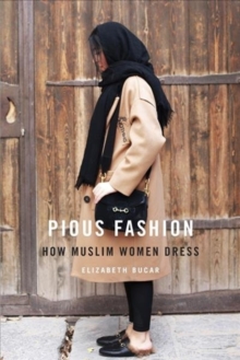 Pious Fashion : How Muslim Women Dress, Hardback Book Pious Fashion : How Muslim Women Dress, Hardback Book