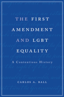 The First Amendment and LGBT Equality : A Contentious History