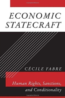 Economic Statecraft : Human Rights, Sanctions, and Conditionality, Hardback Book Economic Statecraft : Human Rights, Sanctions, and Conditionality, Hardback Book