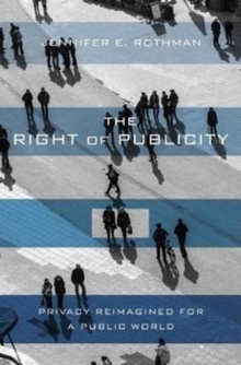 The Right of Publicity : Privacy Reimagined for a Public World, Hardback Book The Right of Publicity : Privacy Reimagined for a Public World, Hardback Book