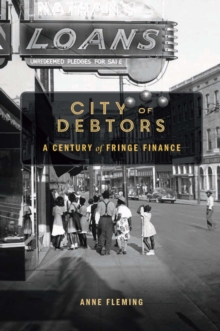 City of Debtors : A Century of Fringe Finance