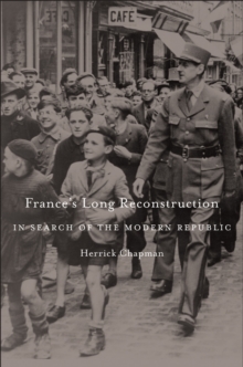 France's Long Reconstruction : In Search of the Modern Republic