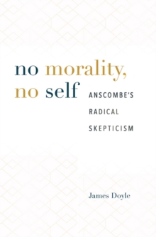 No Morality, No Self : Anscombe's Radical Skepticism