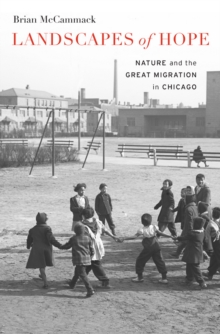 Landscapes of Hope : Nature and the Great Migration in Chicago