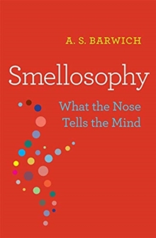 Smellosophy : What the Nose Tells the Mind, Hardback Book Smellosophy : What the Nose Tells the Mind, Hardback Book