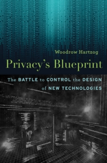 Privacy's Blueprint : The Battle to Control the Design of New Technologies