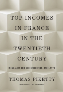 Top Incomes in France in the Twentieth Century : Inequality and Redistribution, 1901-1998