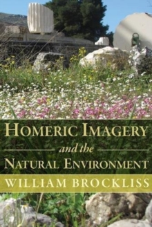 Homeric Imagery and the Natural Environment, Paperback / softback Book Homeric Imagery and the Natural Environment, Paperback / softback Book