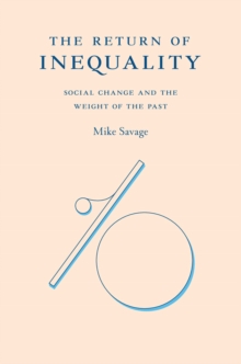 The Return of Inequality : Social Change and the Weight of the Past