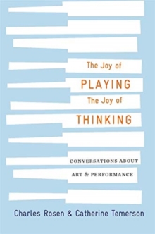 The Joy of Playing, the Joy of Thinking : Conversations about Art and Performance