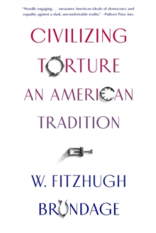 Civilizing Torture : An American Tradition