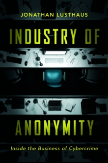 Industry of Anonymity : Inside the Business of Cybercrime