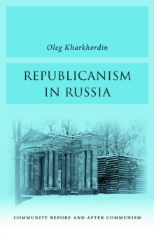 Republicanism in Russia : Community Before and After Communism