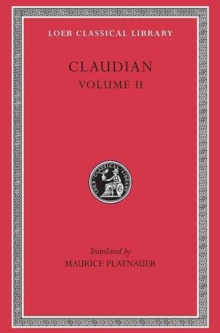 On Stilichos Consulship 23. Panegyric on the Sixth Consulship of Honorius. The Gothic War. Shorter Poems. Rape of Proserpina