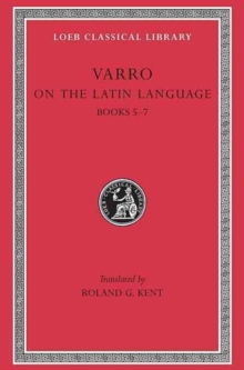 On the Latin Language, Volume I : Books 5-7