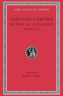 History of Alexander, Volume II : Books 6-10