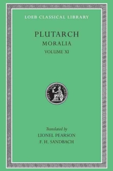 Moralia, Volume XI : On the Malice of Herodotus. Causes of Natural Phenomena