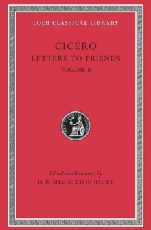 Letters To Friends, Volume Ii : Letters 114-280 Cicero