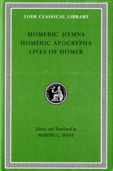 Homeric Hymns. Homeric Apocrypha. Lives of Homer