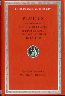 Amphitryon. The Comedy of Asses. The Pot of Gold. The Two Bacchises. The Captives