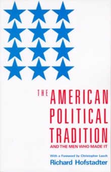 The American Political Tradition : And the Men Who Made it