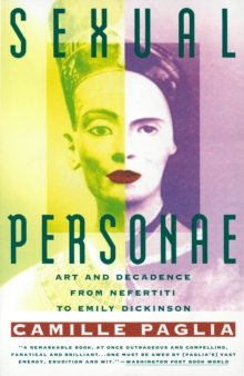 Sexual Personae : Art and Decadence from Nefertiti to Emily Dickinson