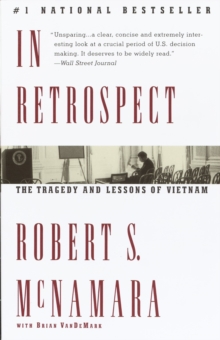 In Retrospect : The Tragedy and Lessons of Vietnam