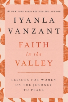 Faith in the Valley : Lessons for Women on the Journey to Peace, Paperback Book Faith in the Valley : Lessons for Women on the Journey to Peace, Paperback Book