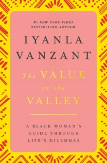 The Value in the Valley : A Black Woman's Guide Through Life's Dilemmas, Paperback Book The Value in the Valley : A Black Woman's Guide Through Life's Dilemmas, Paperback Book