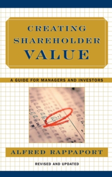 Creating Shareholder Value : A Guide For Managers And Investors