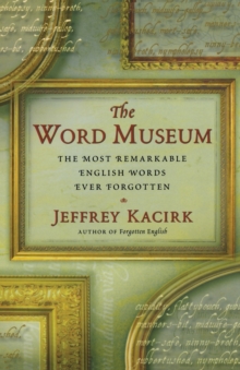 The Word Museum: The Most Remarkable English Words Ever Forgotten, Paperback Book The Word Museum: The Most Remarkable English Words Ever Forgotten, Paperback Book