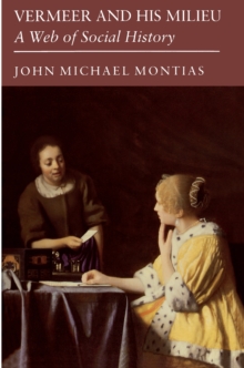 Vermeer and His Milieu : A Web of Social History, Paperback / softback Book Vermeer and His Milieu : A Web of Social History, Paperback / softback Book