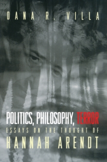 Politics, Philosophy, Terror : Essays on the Thought of Hannah Arendt, Paperback Book Politics, Philosophy, Terror : Essays on the Thought of Hannah Arendt, Paperback Book