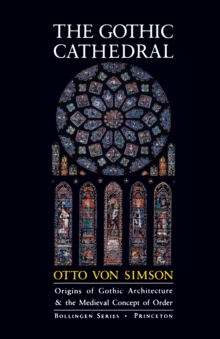 The Gothic Cathedral : Origins of Gothic Architecture and the Medieval Concept of Order - Expanded Edition