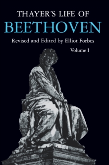 Thayer's Life of Beethoven, Part I, Paperback / softback Book Thayer's Life of Beethoven, Part I, Paperback / softback Book