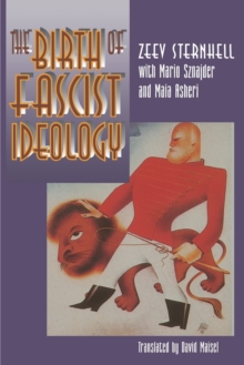 The Birth of Fascist Ideology : From Cultural Rebellion to Political Revolution