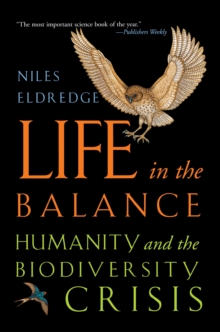 Life in the Balance : Humanity and the Biodiversity Crisis, Paperback / softback Book Life in the Balance : Humanity and the Biodiversity Crisis, Paperback / softback Book