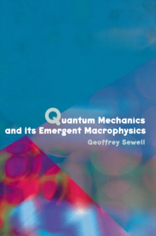 Quantum Mechanics and Its Emergent Macrophysics, Hardback Book Quantum Mechanics and Its Emergent Macrophysics, Hardback Book
