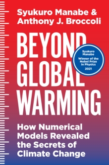 Beyond Global Warming : How Numerical Models Revealed the Secrets of Climate Change