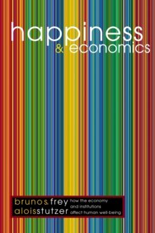 Happiness and Economics : How the Economy and Institutions Affect Human Well-Being, Paperback / softback Book Happiness and Economics : How the Economy and Institutions Affect Human Well-Being, Paperback / softback Book