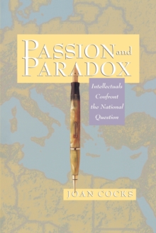 Passion and Paradox : Intellectuals Confront the National Question, Paperback / softback Book Passion and Paradox : Intellectuals Confront the National Question, Paperback / softback Book