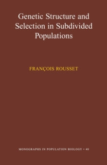 Genetic Structure and Selection in Subdivided Populations (MPB-40), Paperback / softback Book Genetic Structure and Selection in Subdivided Populations (MPB-40), Paperback / softback Book