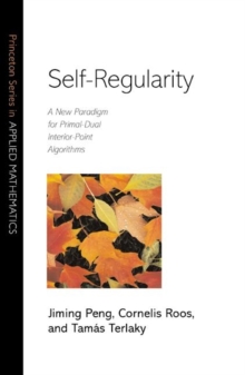 Self-Regularity : A New Paradigm for Primal-Dual Interior-Point Algorithms, Paperback / softback Book Self-Regularity : A New Paradigm for Primal-Dual Interior-Point Algorithms, Paperback / softback Book